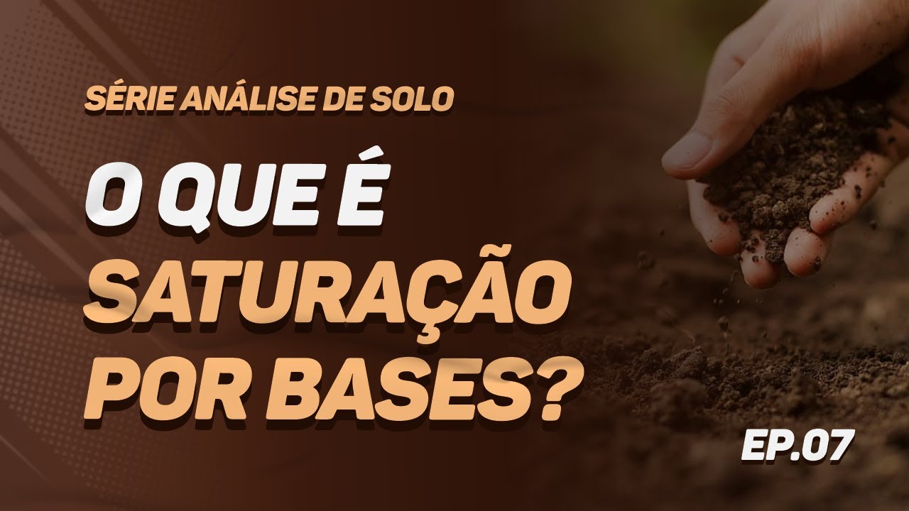 Série: Análise de Solos - #07 O que é Saturação por Bases