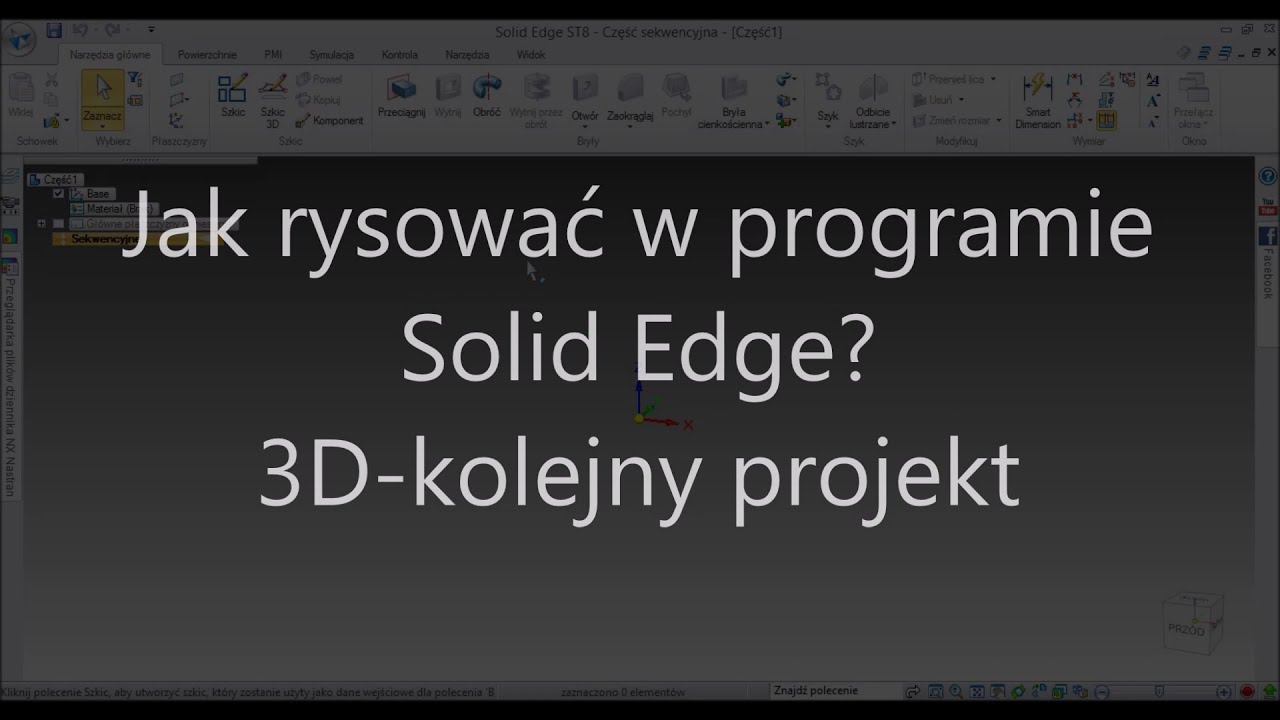 3. Jak projektować w  programie Solid Edge? 3D- kolejny projekt