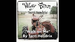 Watch Terri Hendrix Walk On Me video