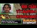 100 Gün Sonoyuncu Titanyum Oynamak! Titanyuma Özel Soru Cevap Videosu!