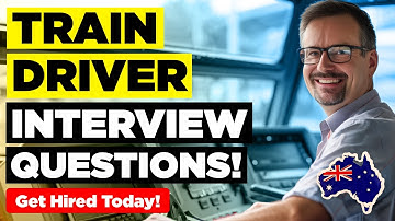 AUSTRALIAN TRAIN DRIVER INTERVIEW QUESTIONS & ANSWERS! (Pass ANY Train Driver Job Interview!)
