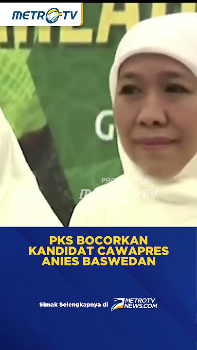 PKS Bocorkan Tiga Nama Kandidat Cawapres Anies Baswedan