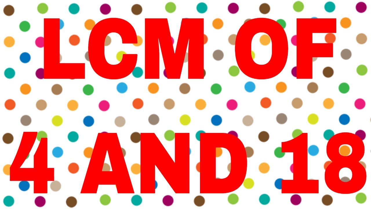 LCM Of 4 And 18 YouTube