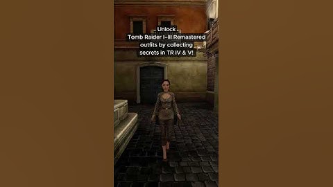 How to Unlock TR I-III Outfits in TR IV-VI Remastered For Gameplay