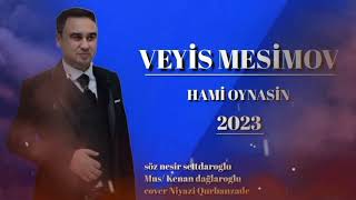 Veyis Mesimov Hamı Oynasın 2023 (Eksklüziv) Resimi