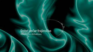 Dobri večar, frajiročko - Špivaju Hnojňaňe z Mihaľovec