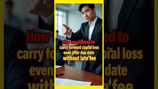 👨‍⚕️Capital loss c/f even after due date without late fee |Tax Planning| #shortsfeed #shortsvideo