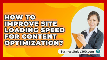 How To Improve Site Loading Speed For Content Optimization? - BusinessGuide360.com