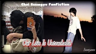 {REQUESTED} Beomgyu FF 💖Our Love is Untouchable💖 {Part 2/4}