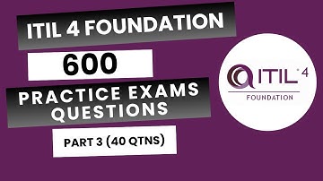 ITIL 4 Foundation Practice Exam | ITIL 4 Certification Questions | Exam 3 (40 Questions)