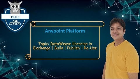 Anypoint Platform: DataWeave libraries in Exchange - Part 2| Build | Publish | Re-Use | New Features