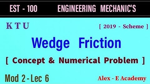 EST 100 - Mechanics | Mod 2 - Lec 6 | Wedge Friction - Concept & Numerical Problem | KTU - S1 S2 |