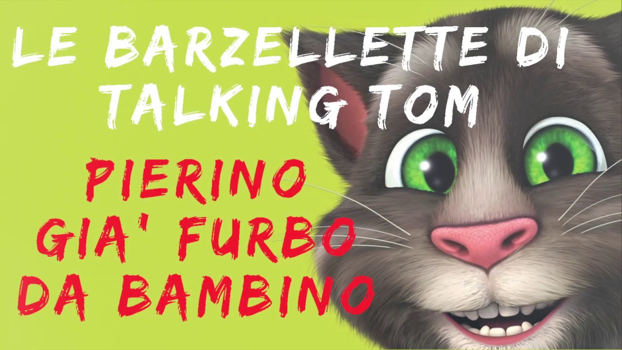 Pierino Gia Furbo Da Bambino Ridere Con Le Barzellette Per Bambini Di Talking Tom Youtube