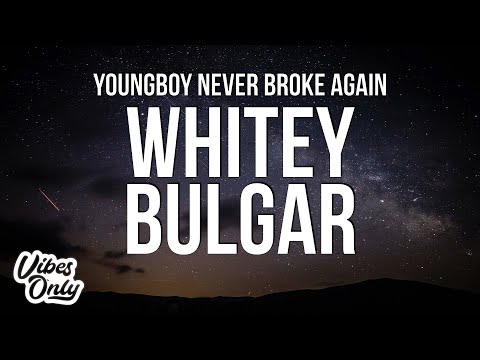 YoungBoy Never Broke Again - Whitey Bulgar (Lyrics)