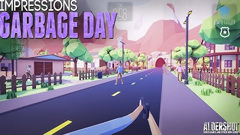 Garbage Day: Impressions (Sandbox, Early Access, Indie Game, Gameplay, and Review)
