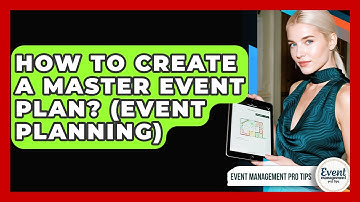 How To Create A Master Event Plan? (Event Planning) - Event Management Pro Tips