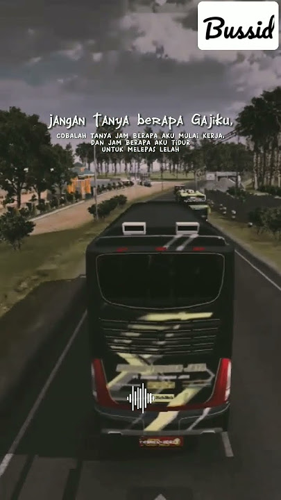 STORY WA JANGAN TANYA BERAPA GAJIKU #busmania #bussimulatorindonesia #viral #basuri