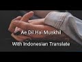 Ae Dil Hai Muskhil Terjemahan Indonesia