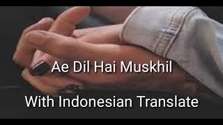 Ae Dil Hai Muskhil Terjemahan Indonesia
