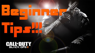 Black Ops 2: Beginner Tips & Set-ups!!!!!
