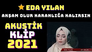 Eda Yılan -Akşam olur karanlığa kalırsın - Akustik  | 2020 Resimi