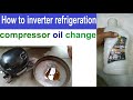 How to inverter refrigeration compressor oil change