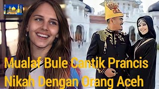 Mualaf ! Bule Cantik Prancis Menikah Dengan Orang Aceh