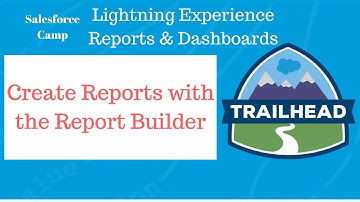 Create Reports with the Report Builder Lightning Experience Reports & Dashboards Admin Trailhead