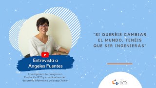 Entrevista a Ángeles Fuentes, investigadora tecnológica en Fundación iSYS