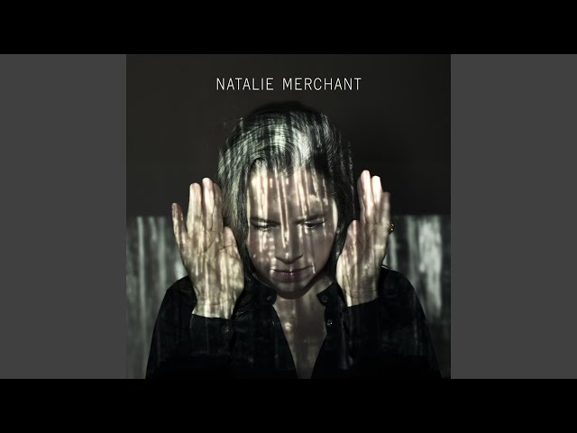 Natalie Merchant - It's A-coming