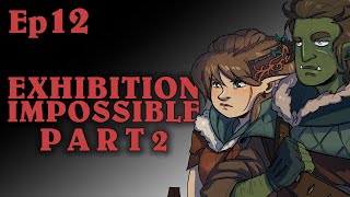 Exhibition Impossible Pt2 | Oxventure D&D | Season 2, Episode 12