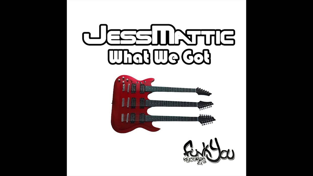 JessMattic - What We Got
