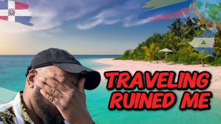 Traveling has ruined my life