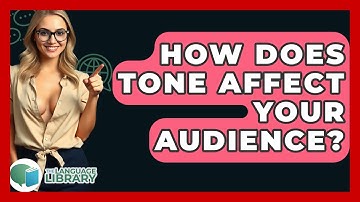 How Does Tone Affect Your Audience? - The Language Library