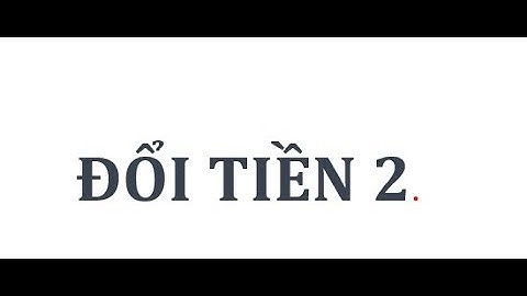 #11 Quy hoạch động  - COIN 2 - ĐỔI TIỀN 2