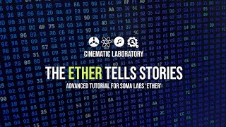 The Ether Tells Stories | Advanced tutorial for Soma Labs Ether V2