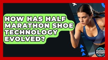 How Has Half Marathon Shoe Technology Evolved? - Running Beyond Limits