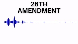Amendment 26 - Amendments to the UNITED STATES CONSTITUTION -