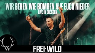 Frei.Wild - Wir gehen wie Bomben auf euch nieder | Live in Dresden