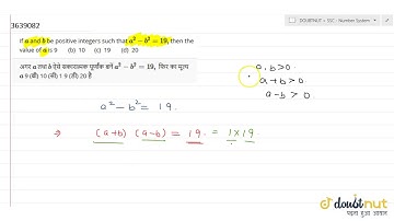 If `a` and `b` be positive integers such that `a^2-b^2=19 ,` then the value of `a` is 9 (b) 10 (...