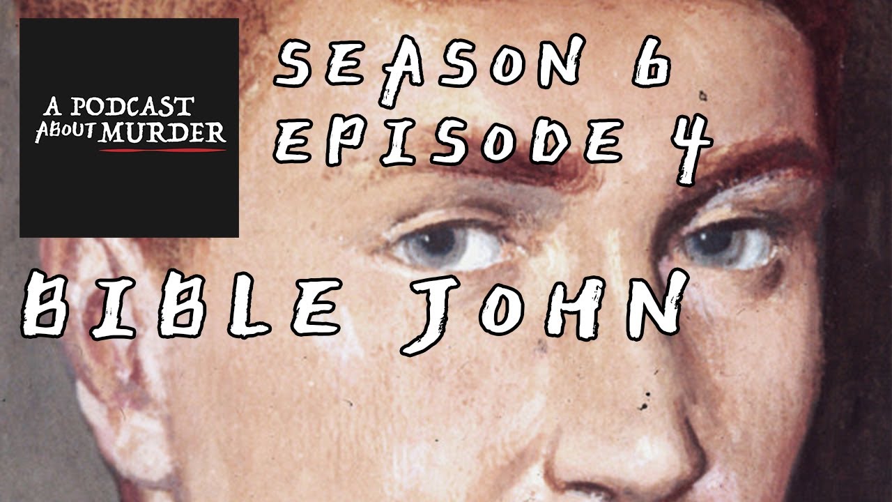 Bible John Episode 4 Season 6 A Podcast About Murder YouTube