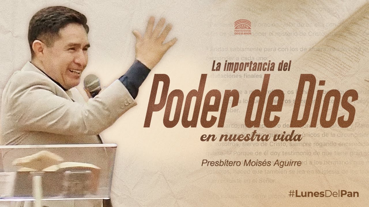 La importancia del poder de Dios en nuestra vida - Presbítero Moisés Aguirre