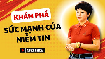 Khám phá sức mạnh của niềm tin | Huệ Nguyễn Official