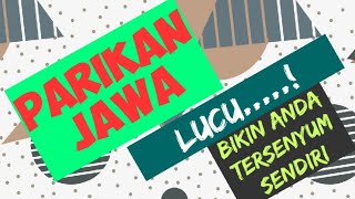 Download Lagu PARIKAN JAWA, kocak, lucu, bikin anda tersenyum. MP3