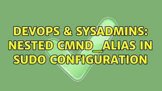 Celebrity DevOps & SysAdmins: nested Cmnd_Alias in sudo configuration (2 Solutions!!) Net Worth