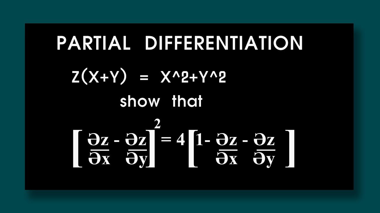 Partial Differentiation If Z X Y X 2 Y 2 Show That әz әx әz әy 2 4 1 әz әx әz әy Youtube