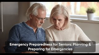 Emergency Preparedness for Seniors: Planning and Preparing for Emergencies⚠️👴👵📋🗺️🧰📞