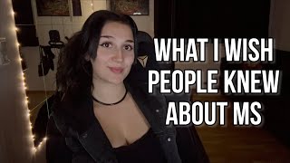 What I wish people knew about MS