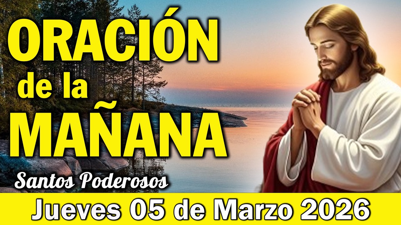 Oración de la Mañana de Hoy Jueves 05 de Marzo l EMPIEZA TU DIA CON DIOS