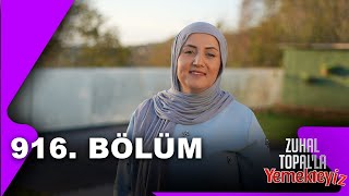 Zuhal Topalla Yemekteyiz 916. Bölüm 24.11.2025